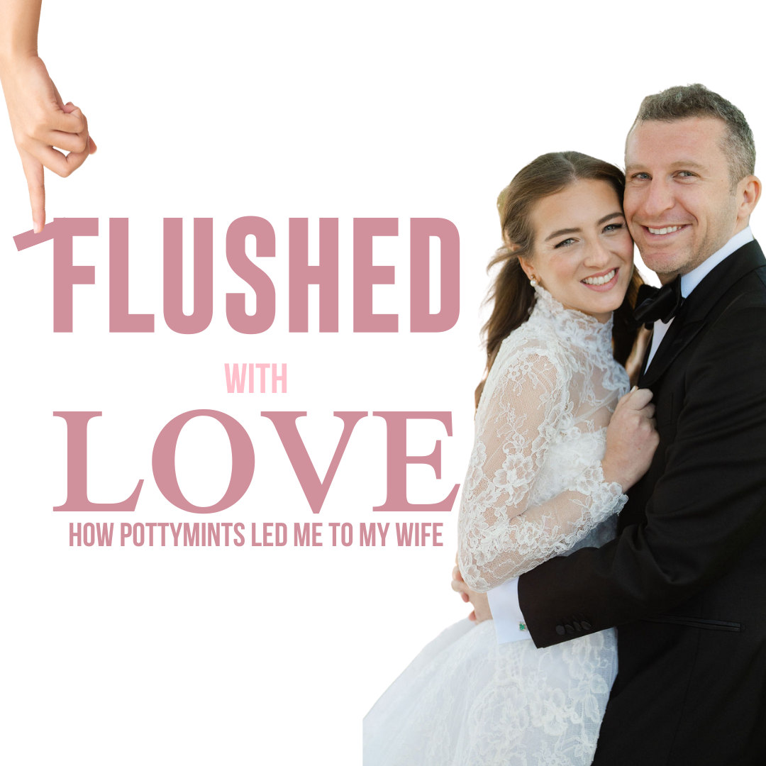 Flushed With Flushed with Love: How POTTYMINTS Led Me to My Wife