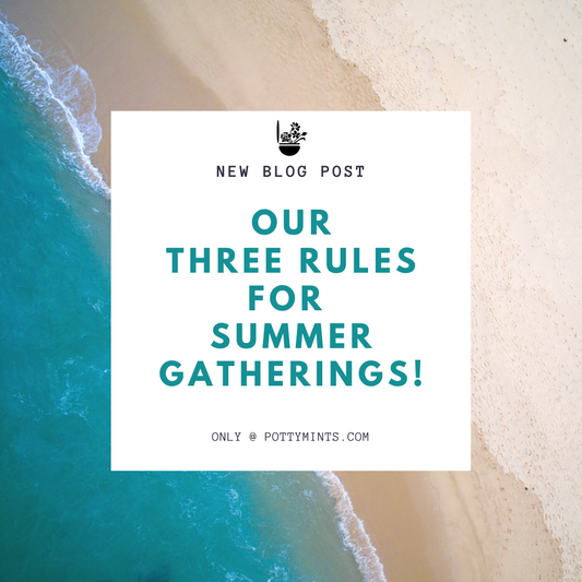 POTTYMINTS: Our Three Rules for Summer Gatherings!