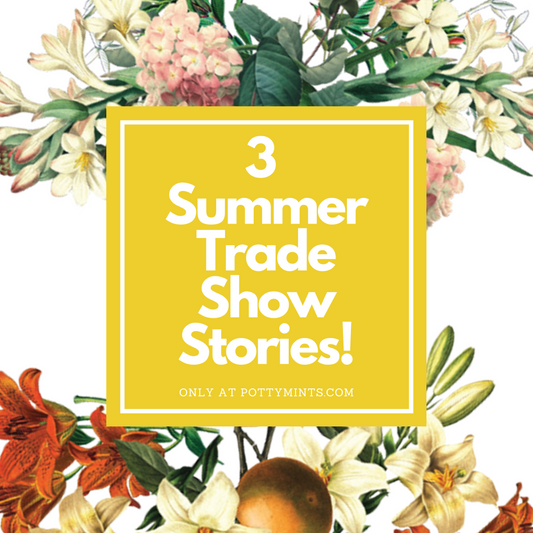 POTTYMINTS: 3 Summer Trade Show Stories!