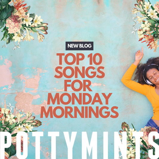 POTTYMINTS: Top 10 Songs for Monday Mornings!