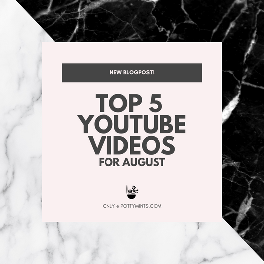 POTTYMINTS: Top 5 Youtube Videos For August!