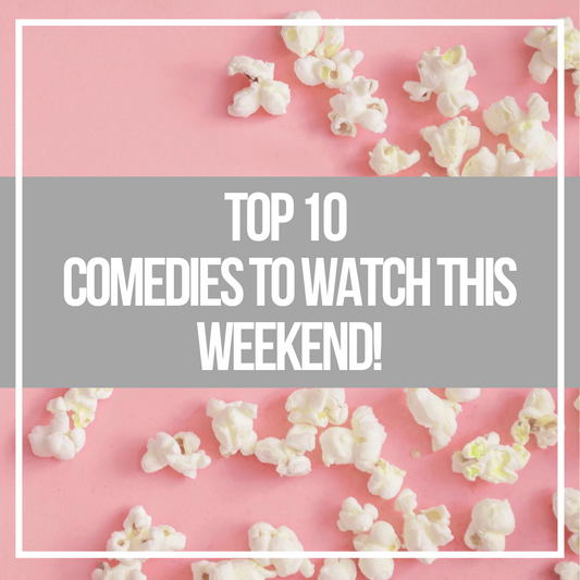 POTTYMINTS: Top 10 Comedies to Watch This Weekend!